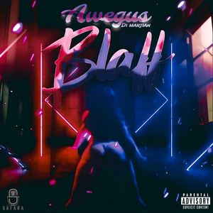 Awegus di martian - Blaff (feat. MIXEDBYSAFARA)