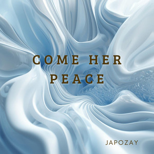 Come Her Peace by JAPOZAY
