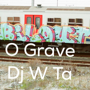 O GRAVE by Dj W Ta