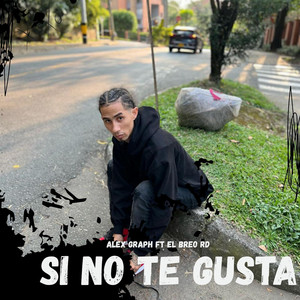 SI NO TE GUSTA by El Breo RD, Alex Graph