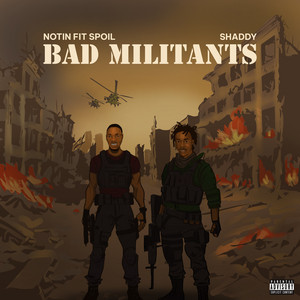 Bad Militants by Shaddy, Notin Fit Spoil