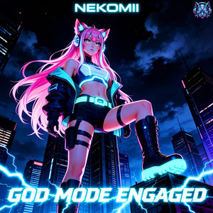 GOD MODE - Engaged by Nekomii
