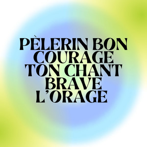 Maestro Simon jerome - Pèlerin bon courage Ton chant brave l'orage