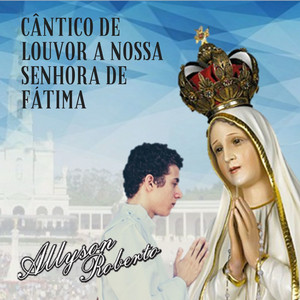 Allyson Roberto - Cântico de Louvor a Nossa Senhora de Fátima (feat. Cris Son Do Cêu)