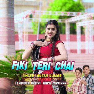 Fiki Teri Chai by Lokesh Kumar, Kapil Mastana
