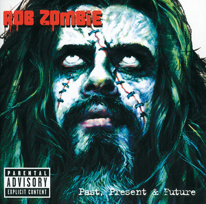 Greatest Hits: Past, Present & Future - Compilation by Rob Zombie