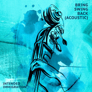 Bring Swing Back (Acoustic) by Intended Immigration