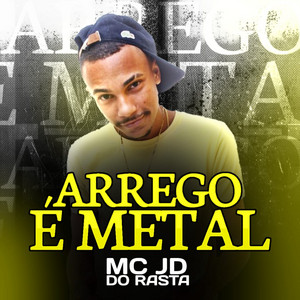 Mc JD Do Rasta - Arrego É Metal