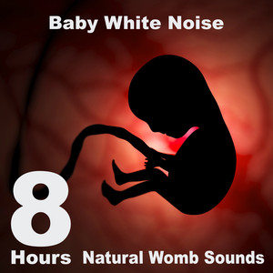 Baby White Noise (8 Hours Natural Womb Sounds by Loop)