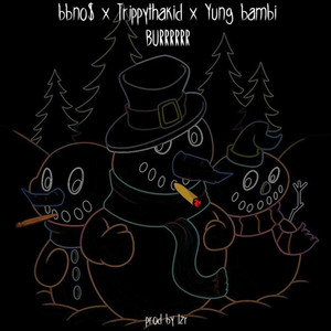 burrrrrr by Lzr, bbno$, TrippyThaKid, Yung Bambi