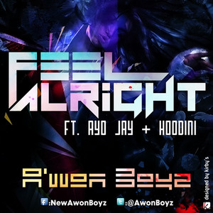Feel Alright (feat. Ayo Jay & Hoodini) by A'won Boyz, Ayo Jay, Hoodini
