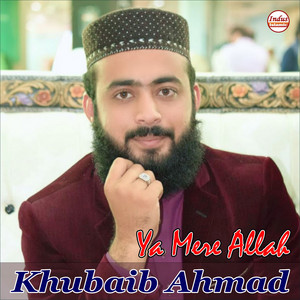 Khubaib Ahmad - Ya Mere Allah (Original)