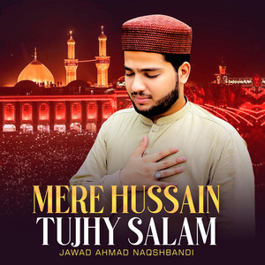 Jawad Ahmad Naqshbandi - Mere Hussain Tujhe Salam