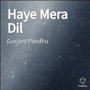Haye Mera Dil by Gurjant Pandhu