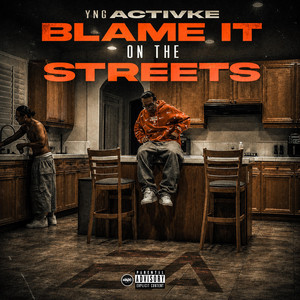 Blame It on the streets by YngActivke