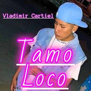 Tamo Loco by Vladimir Cartiel