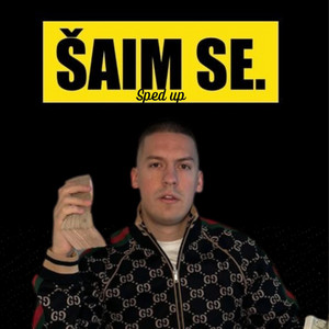 Šaim se - Sped up