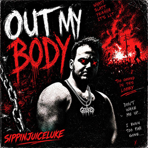 OUT MY BODY by Sippinjuiceluke
