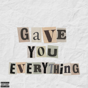 GAVE YOU EVERYTHING
