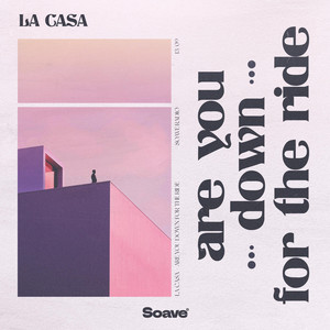 Are You Down For The Ride by LA CASA