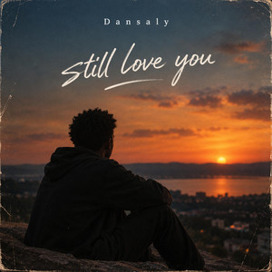 Still love you by Dansaly