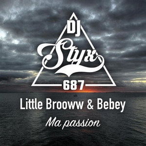 DJ Styx 687 & Little Brooww - Ma Passion (feat. Bebey)