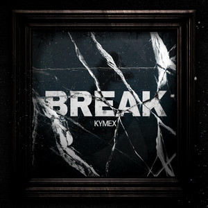BREAK by KYMEX