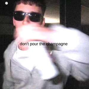 don't pour the champagne by stuntman lucky