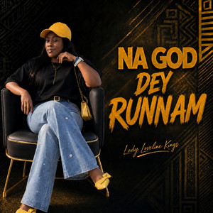 Na God Dey Runnam by Lady Loveline Kings