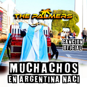 The Palmers - Muchachos (En Argentina Nací)