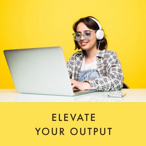 Elevate Your Output album