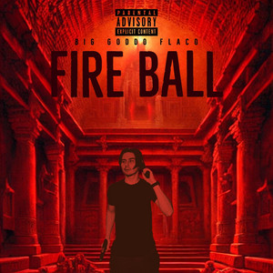 Big Goddo Flaco - Fire Ball
