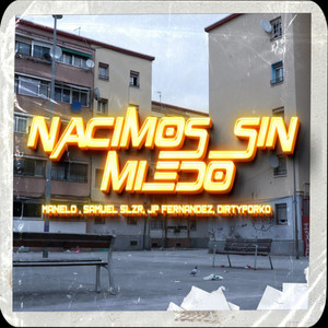 Päpä Manelo, Samuel SLZR & JPFernandez - Nacimos Sin Miedo (feat. Dirty Porko)