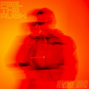 Feel The Rush by Decker Rush