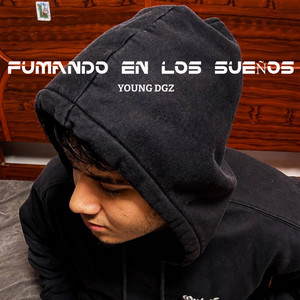 FUMANDO EN LOS SUEÑOS by YOUNG DGZ
