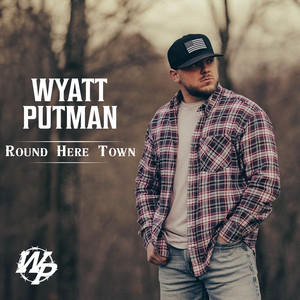 Round Here Town by Wyatt Putman