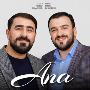 Seyyid Taleh Boradigahi & Seyyid Peyman Boradigahi - Ana
