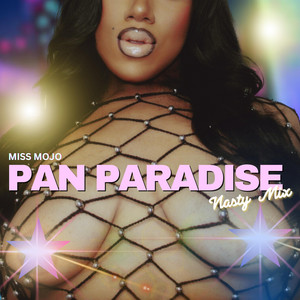 MISS MOJO - Pan Paradise (Nasty Mix)