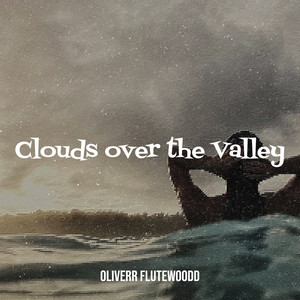 Clouds over the Valley by Oliverr Flutewoodd