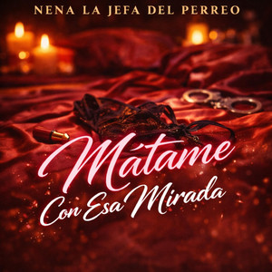 matame con esa mirada by nena la jefa del perreo