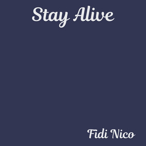 Stay Alive by Fidi Nico