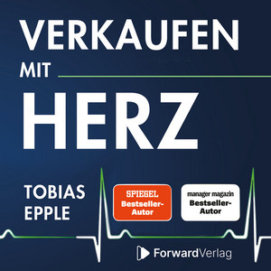 Verkaufen mit Herz (Direkt. Ehrlich. Effizient. - So gewinnst Du wahre Kompetenz im Vertrieb)