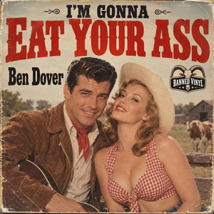 I'm Gonna Eat Your Ass by Banned Vinyl, Ben Dover