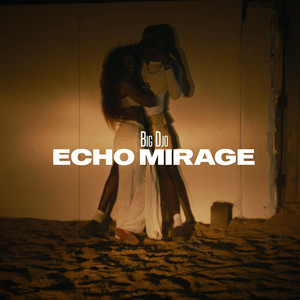 Echo Mirage by Big DjO