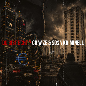 Du Bist Echt ? by Chaaze, Sosa Kriminell