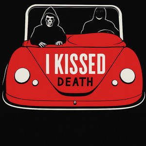 i kissed death
