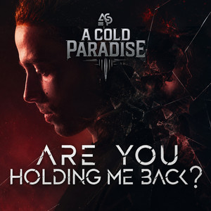 Are You Holding Me Back? by A Cold Paradise