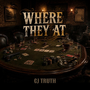 Where They At by CJ Truth