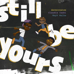 still be yours by davecreates, Claudia Isaki, WayV Walks