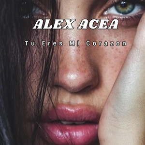 Tu Eres Mi Corazon by ALEX ACEA